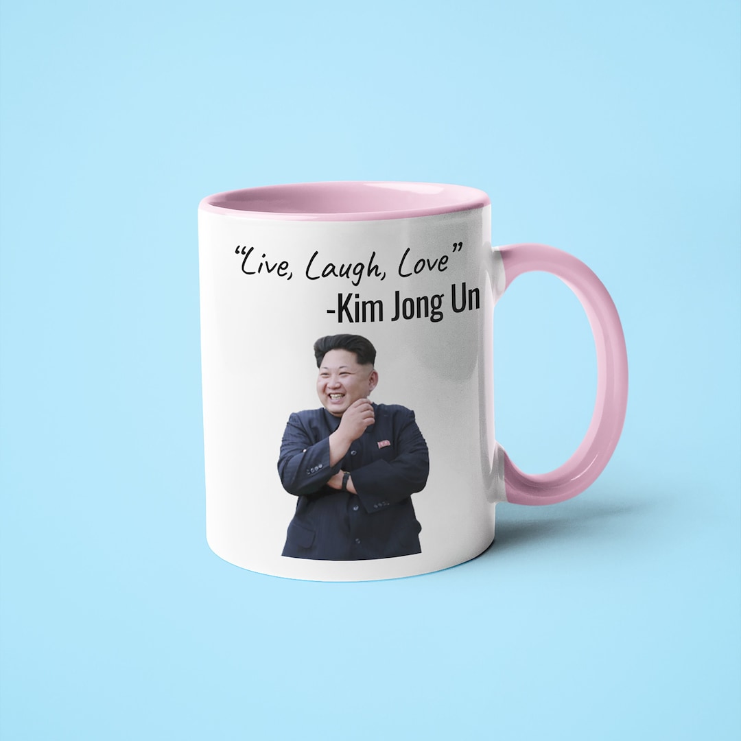 Kim Jong Un Live Laugh Love Mug, Funny Kim Jong Un Gift, Live Laugh