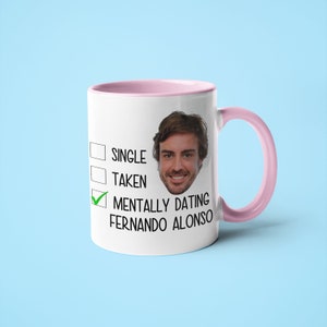 Single Taken Mentally Dating Fernando Alonso Mug, Funny Gift For Fernando Alonso Fan, F1 Fan Mug Gift, Formula 1 Gift Pink Handle