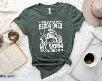 I Like It When She Bends Over Shirt, Fishing Shirt, Fishermen Gift, I Love Fishing, Fishing Lover Gift, Outdoor Shirt, Fly Fishing Shirt