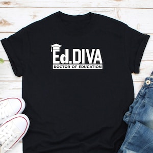 Ed.D Diva Shirt, Doctor Of Education Shirt, Doctorate Graduation Shirt, Ed.D Shirt, Future Ed.D Shirt, Ed.D Graduation Gift, Gift For Ed.D