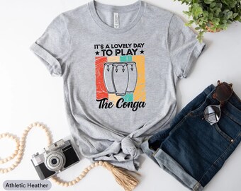 It's A Lovely Day To Play The Conga Shirt, Musician Shirt, Conga Drum Shirt, Music Lover Shirt, Musical Artist Shirt, Conga Player Shirt