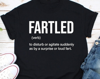 Fartled Shirt, Gas Fart Shirt, Funny Toilet Humor Shirt, Greatest Farter Shirt, Farting Shirt, Huge Fart Loading Shirt, Who Farted Shirt