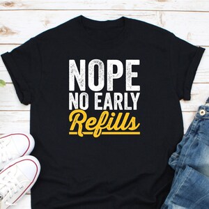 Nope No Early Refills Shirt, Pharmacist Shirt, Pharmacy Technician Shirt, Pharmacy Student Shirt, Future Pharmacist Shirt, Pharmacist Gift