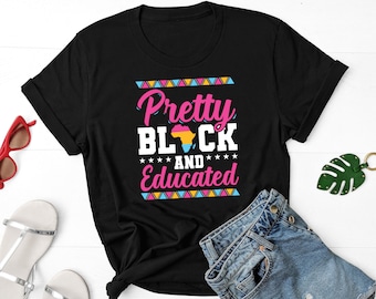 Pretty Black And Educated Shirt, Sassy Black Shirt, Black Lives Matter Shirt, Black Empowerment Shirt, Black History Month, Black Pride Tee