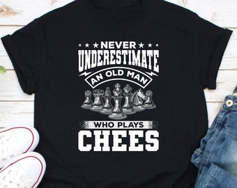 Never Underestimate An Old Man Who Plays Chess Shirt, Chess Pieces Shirt, Chess Player Shirt, Gift For Chess Lover, Chess Game Shirt