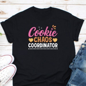 Cookie Chaos Coordinator Shirt, Funny Cookie Dealer Gift Shirt, Baking Shirt, Funny Cookie Shirt, Cookie Lover Gift, It&#39;s Cookie Season Tee