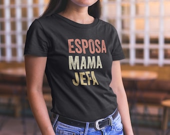Esposa Mama Jefa Shirt, Esposa Gift, Madre Shirt, Esposa Shirt, Latina Mom, Latin Wife gift, Mothers day,Latina Shirts, Chula Shirt