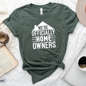 We&#39;re Officially Home Owners Shirt, Sweet Home Shirt, New Home Owner Shirt, Official Homeowner shirt, New House Shirt, New Home Buyer Shirt