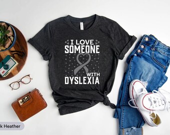 I Love Someone With Dyslexia Shirt, Dyslexia Specialist Shirt, Dyslexia Awareness Shirt, Gift For Dyslexia Teacher, Dyslexia Pride Shirt