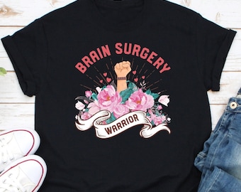 Brain Surgery warrior shirt, Brain Surgery Survivor Tee, Brain Surgery Shirt, Brain Surgery Gift, Brain Injury Gift, Brain Injury Shirt