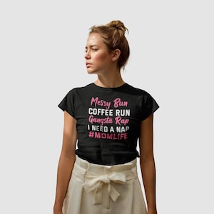 Womens Mom Shirts Mom Life Messy Bun Coffee Run Gangsta Rap Nap Womens Mom Shirts Mom Life Messy Bun Coffee Run Gangsta Rap Nap