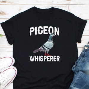 Pigeon Whisperer Shirt, Pigeon Owner Shirt, Pigeon Lover Shirt, Pigeon Mom Shirt, Pigeon Racing Shirt, Pigeon Fancier Shirt, Bird Lover Tee