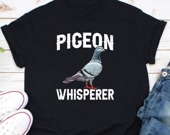 Pigeon Whisperer Shirt, Pigeon Owner Shirt, Pigeon Lover Shirt, Pigeon Mom Shirt, Pigeon Racing Shirt, Pigeon Fancier Shirt, Bird Lover Tee