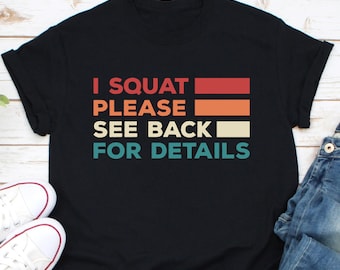 I Squat Pease See Back For Details Shirt, Workout Shirt, Squat Shirt, Gym Lover Shirt, Fitness Shirt, Weightlifting Shirt, Funny Gym Shirt