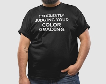 Silently Judging Your Color Grading Shirt, Filmmaker Gift Shirt, Videographer Gift, Video Editor Shirt, DaVinci Resolve Shirt, Photographer