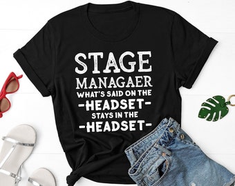 Stage Manager Shirt, What's Said in Headset Stays in Headsets Tshirt, Theatre Assistant Shirt funny Stage Manager Gift Stage Manager Quote