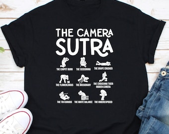 The Camera Sutra Shirt, Camera Lover Shirt, Photographer Shirt, Photography Shirt, Camera Photographer Shirt, Gift For Photographer