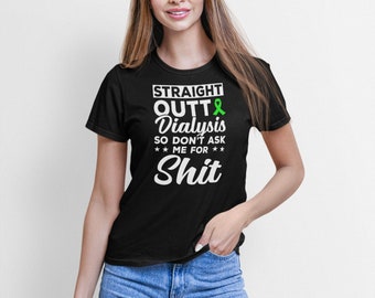 Straight Outta Dialysis Shirt, Dialysis Patient Shirt, Dialysis Shirt, Kidney Dialysis Shirt, Kidney Disease Support Shirt, Kidney Cancer