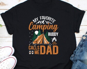 My Favorite Camping Buddy Calls Me Dad Shirt, Camping Shirt, Road Trip Shirt, Adventure Gift, Camping Life Shirt, Camper Shirt, Hiking Shirt