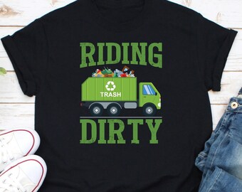 Riding Dirty Shirt, Garbage Truck Shirt, Trash Truck Shirt, Recycling Trash Shirt, Garbage Truck Shirt, Garbage Day Shirt, Earth Day Shirt