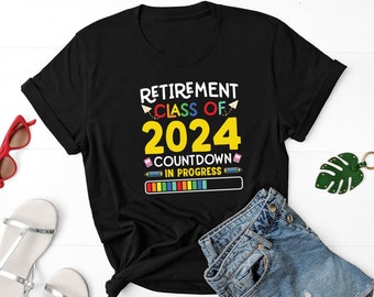 Retirement Class Of 2024 Countdown In Progress Shirt, Funny Retired Shirt, Retirement Gift, Happy Retirement Shirt, Retired Teacher Shirt