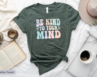 Be Kind To Your Mind Shirt, Mental Health Shirt, Mind Therapist Shirt, Counselor Shirt, Mental Health Awareness, Mental Health Matters Shirt