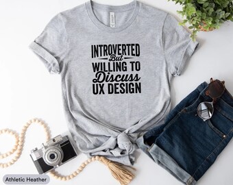 Introverted But Willing To Discuss UX Design Shirt, UX Designer Shirt, User Experience Shirt, Graphic Designer Shirt, Web Designer Shirt