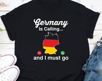 Germany Is Calling Shirt. Funny Germany Gift, German Shirt, Germany Gift, Germany Shirt, German Friend, Gift for German, Funny German Gift