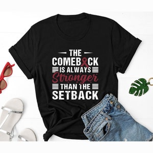 Multiple Myeloma Shirt, The Comeback Is Always Stronger Than The Setback Shirt, Kahler&#39;s Disease Shirt, Burgundy Ribbon Awareness Shirt