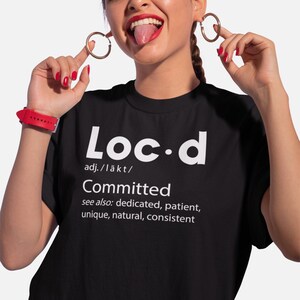 Loc'd Committed Shirt, Dreadlocks Shirt, Loc Definition Shirt, Loc ...