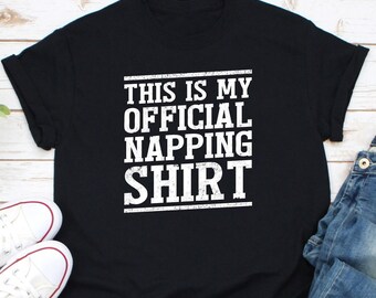 This Is My Official Napping Shirt, Nap Lover Shirt, Napping Shirt, Sleepy Shirt, Gift For Napper, Funny Nap Gift, Funny Nap Queen Shirt