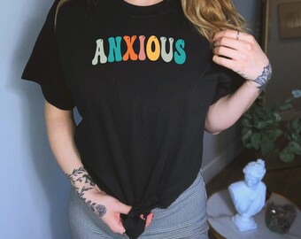 Anxious Shirt, Mental Wellness Shirt, Emotional Support Shirt, Anxious Since Birth Shirt, Full Of Anxiety Shirt, Probably Anxious Shirt