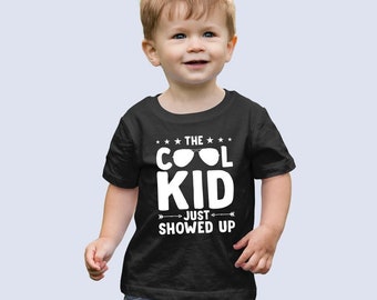 The Cool Kid Just Showed Up Shirt, Funny Kids Shirt, Child Shirt, Gifts For Kids, Toddler Shirt, Cool Kid Shirt, Toddler Gift, Hipster Baby