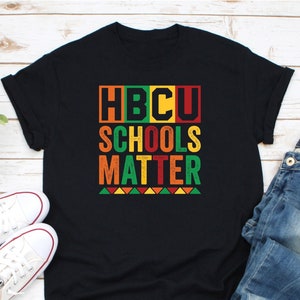 HBCU Schools Matter Shirt, HBCU Alumni Shirt, Black History Month Shirt, Black Lives Matter Shirt, HBCU College Shirt, Hbcu Student Shirt