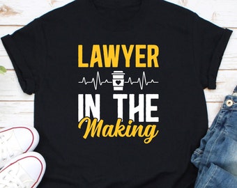 Lawyer In The Making Shirt. Lawyer Shirt, Law School Shirt, Law Student Shirt, Future Lawyer Shirt, Lawyer To Be Shirt, Gift For Law Student
