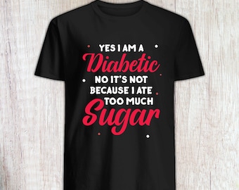 Funny Type 1 Diabetes Shirt - T1 Diabetic Shirt - Type 1 Diabetic Gift idea - Diabetic Type 1 Tee Shirt - I Am A Diabetic Not Because Sugar