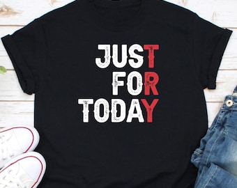Just For Today Try Shirt, Sobriety Recovery Shirt, We Do Recover Shirt, Narcotics Anonymous, Alcoholics Anonymous, Sobriety Recovery Gift