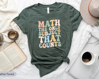 Math The Only Subject That Counts Shirt, Math Shirt, Math Teacher Gift, Math Appreciation Shirt, Mathematics Shirt, Gift For Mathematician