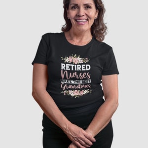 Nurse Retirement Shirt - Nurses Make The Best Grandmas Nurse Retirement Shirt - Nurses Make The Best Grandmas