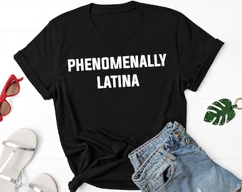 Phenomenally Latina Women's shirt, Latina Shirt, Spanish Shirt, Spanish Gift, Latina Shirts for women, Spanish Gift idea