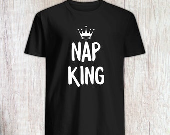 Nap King Unisex Shirt, Napping tee, I Love Naps, Sleeping Shirt, Nap King, Napping Queen, Sleep, Couples Shirt, Matching Sleeping Shirt Gift