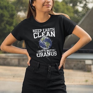 Keep The Earth Clean, It's Not Uranus Shirt Gift Keep The Earth Clean, It's Not Uranus Shirt Gift