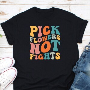 Pick Flowers Not Fights Vintage 70s Peace T-Shirt Pick Flowers Not Fights Vintage 70s Peace T-Shirt