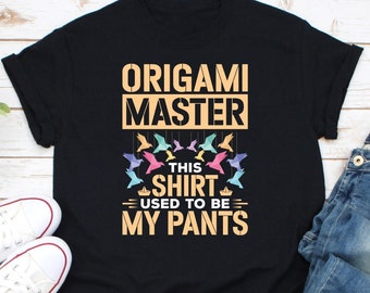 Origami Master This Shirt Used To Be My Pants Shirt, Paper Folding Shirt, Origami Craft, Origami Artist, Origami Shirt, Origami Art Shirt