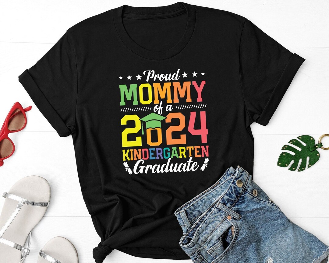 Proud Mommy of A 2024 Kindergarten Graduate Shirt, Graduate Mom Shirt ...
