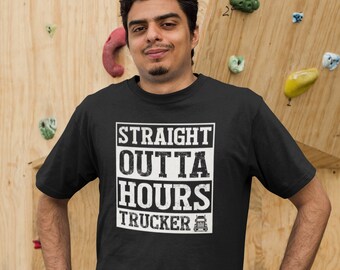 Straight Outta Hours Trucker Shirt, Trucker Shirt, Gift For A Trucker, Truck Driver Tee, Funny Trucker Tee, Truck Driver Gift, Trucker Life