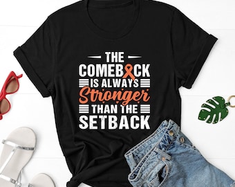 Kidney Cancer Shirt, The Comeback Is Always Stronger Than The Setback Shirt, Renal Cancer Shirt, Orange Ribbon Shirt, Kidney Cancer Survivor