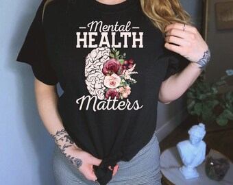Mental Health Matters Shirt, Love Yourself Shirt, Depression Shirt, Psychologist Shirt, Mental Health Shirt, Mental Health Awareness Shirt