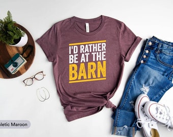 I'd Rather Be At The Barn Shirt, Country Girl Shirt, Horse Owner Gift, Horse Trainer Gift, Country Farm Girl, Horse Rescue, Barn Girl Shirt