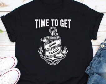 Time To Get Ship Faced Shirt, Cruise Ship Shirt, Big Boat Shirt, Cruise Squad Shirt, Cruise Time Shirt, Ship Captain Shirt, Boat Lover Shirt